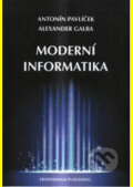 Kniha: Moderní informatika (Alexander Galba a Antonín Pavlíček)