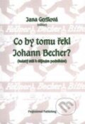 Kniha: Co by tomu řekl Johann Becher? (Jana Geršlová). Professional Publishing, 2005