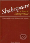 Kniha: Shakespeare a teorie interpretace (Martina Kastnerová). Epocha, 2012