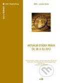 Kniha: Aktuální otázky práva ČR, SR a EU 2012 (Autorský kolektív). Key publishing, 2012