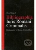 Kniha: Bibliographia Iuris Romani Criminalis. Bibliography of Roman Criminal Law (Michal Skřejpek)