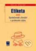 Kniha: Etiketa aneb společenské chování v profesním styku (Václav Šťastný). Wolters Kluwer ČR, 2005
