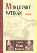 Kniha: Muklovský Vatikán (Josef Petr Ondok). , 2007