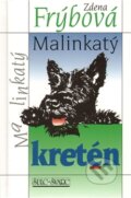 Kniha: Malinkatý kretén (Zdena Frýbová). , 2005