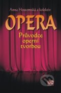 Opera - průvodce operní tvorbou - Anna Hostomská a kolektiv, NS Svoboda, 2018