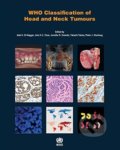 WHO Classification of Head and Neck Tumours - Adel K. El-Naggar a kol., World Health Organization, 2017