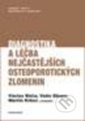 Diagnostika a léčba nejčastějších osteoporotických zlomenin - Václav Báča, Valér Džupa, Martin Krbec, Karolinum, 2017