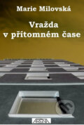Kniha: Vražda v přítomném čase (Marie Milovská). Čas, 2017
