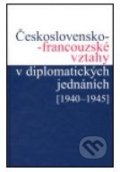 Československo-francouzské vztahy v diplomatických jednáních - Jan Kuklík, Univerzita Karlova v Praze, 2005