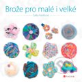 Kniha: Brože pro malé i velké (Šárka Pavličová). CPRESS, 2017