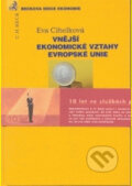 Kniha: Vnější ekonomické vztahy Evropské unie (Eva Cihelková a Koletív autorov). C. H. Beck, 2003