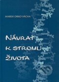 Kniha: Návrat k stromu života (Marek Orko Vácha). Spolok svätého Vojtecha, 2006