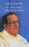 Kniha: V ohni lásky Ducha Svätého (Emiliano Tardif). , 2009