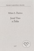 Kniha: Jozef Tiso a Židia (Milan S. Ďurica). , 2008