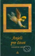 Kniha: Anjeli pre život (Anselm Grün). , 2004