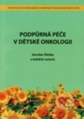 Kniha: Podpůrná péče v dětské onkologii (Jaroslav Štěrba a kolektív). Národní centrum ošetrovatelství (NCO NZO), 2008