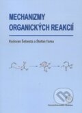 Kniha: Mechanizmy organických reakcií (Radovan Šebesta a Štefan Toma)