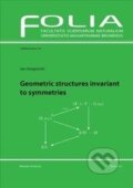 Kniha: Geometric structures invariant to symmetries (Jan Gregorovič). Masarykova univerzita, 2013