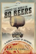 Kniha: Around the World in 80 Beers (Martyn Cornell). Pen and Sword, 2024