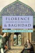 Kniha: Florence and Baghdad (Hans Belting). The Belknap, 2011