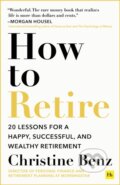 Kniha: How To Retire (Christine Benz). Harriman, 2024