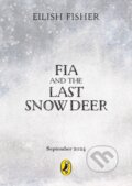 Kniha: Fia and the Last Snow Deer (Eilish Fisher). Puffin Books, 2024