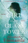 The Girl in the Glass Tower - Elizabeth Fremantle, Penguin Books, 2017