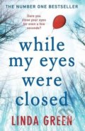While My Eyes Were Closed - Linda Green, Quercus, 2016