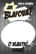 Kniha: Jak blafovat o vlastní firmě (John Winterson Richards). Edice knihy Omega, 2017