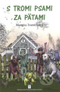 S tromi psami za pätami - Margita Ivaničková, Spolok slovenských spisovateľov, 2017