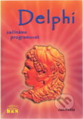Kniha: Delphi : začínáme programovat (Jan Pošta). BEN - technická literatura, 2001