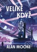 Kniha: Veliké Když (Alan Moore). Argo, 2025