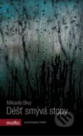 Déšť smývá stopy - Mikaela Bley, 2017
