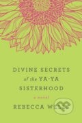 Divine Secrets of the Ya-Ya Sisterhood - Rebecca Wells, HarperCollins, 2011