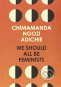 We Should All Be Feminists - Chimamanda Ngozi Adichie, 2014