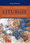 Vývoj a struktura liturgie sv. Jana Zlatoústého - Tomáš Mrňávek, Malvern, 2017