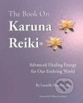 The Book on Karuna Reiki - Laurelle Shanti Gaia, William Lee Rand, Infinite Waters Publishing, 2001