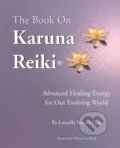 Kniha: The Book on Karuna Reiki (Laurelle Shanti Gaia a William Lee Rand). Infinite Waters Publishing, 2001