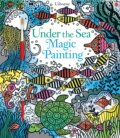 Kniha: Under The Sea Magic Painting (Fiona Watt). Usborne, 2017