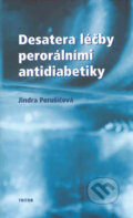 Desatera léčby perorálními antidiabetiky - Jindra Perušičová, Triton, 2004