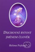 Duchovní bytost jménem člověk - Helena Pejšová, 2017