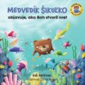 Kniha: Medvedík Šikuľko objavuje, ako Boh stvoril svet (Bob Hartman), 2024