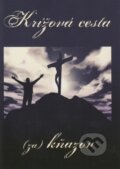 Kniha: Krížová cesta (za) kňazov (Mária Vicenová). Oáza Michala Archanjela, 2011