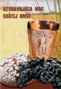 Kniha: Uzdravujúca moc svätej omše (Mária Vicenová). Oáza Michala Archanjela, 2011
