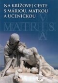 Kniha: Na krížovej ceste s Máriou, matkou a učeníčkou (preklad: Ľudovít Frindt). Zaex, 2014