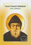 Kniha: Szent Charbel Makhlouf (). , 2021