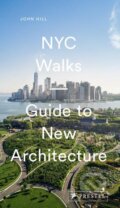 Kniha: NYC Walks: Guide to New Architecture (John Hill). Prestel, 2019