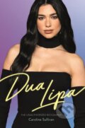 Kniha: Dua Lipa: The Unauthorized Biography (Caroline Sullivan). , 2023