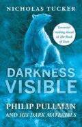 Kniha: Darkness Visible: Philip Pullman and His Dark Materials (Nicholas Tucker). Icon Books, 2018