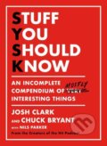 Kniha: Stuff You Should Know: An Incomplete Compendium of Mostly Interesting Things (Josh Clark a Chuck Bryant). Trapeze, 2020